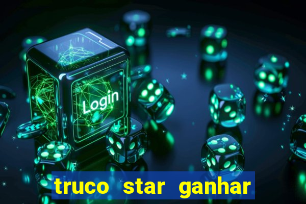 truco star ganhar dinheiro pix